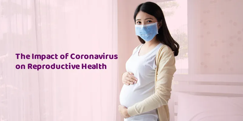 How Does Coronavirus Affect Fertility and Pregnancy?
