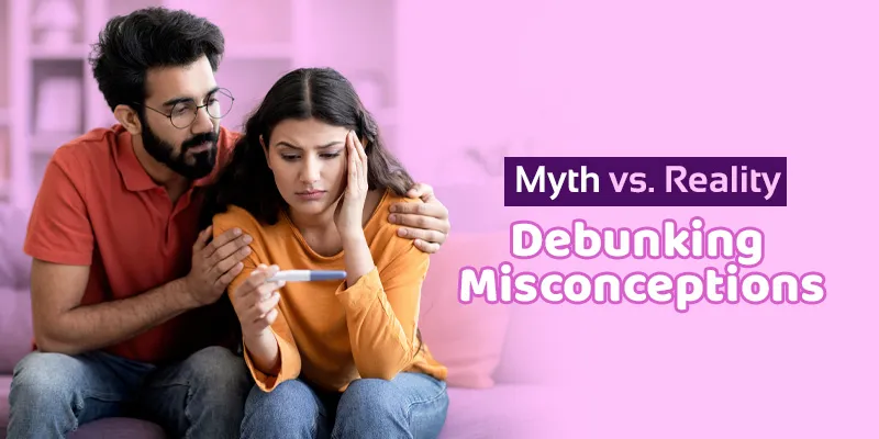 Myth vs. Reality in IVF: Debunking Misconceptions