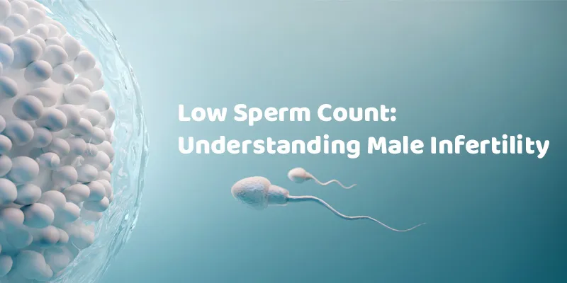 Low Sperm Count – Causes & Treatment