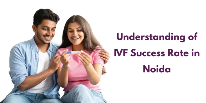 Which Centre has the Highest IVF Success Rate in Noida?