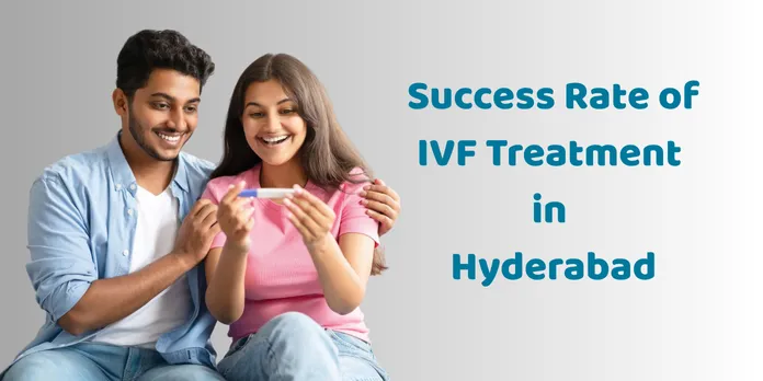 An Overview of IVF Success Rates in Hyderabad
